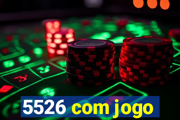 5526 com jogo